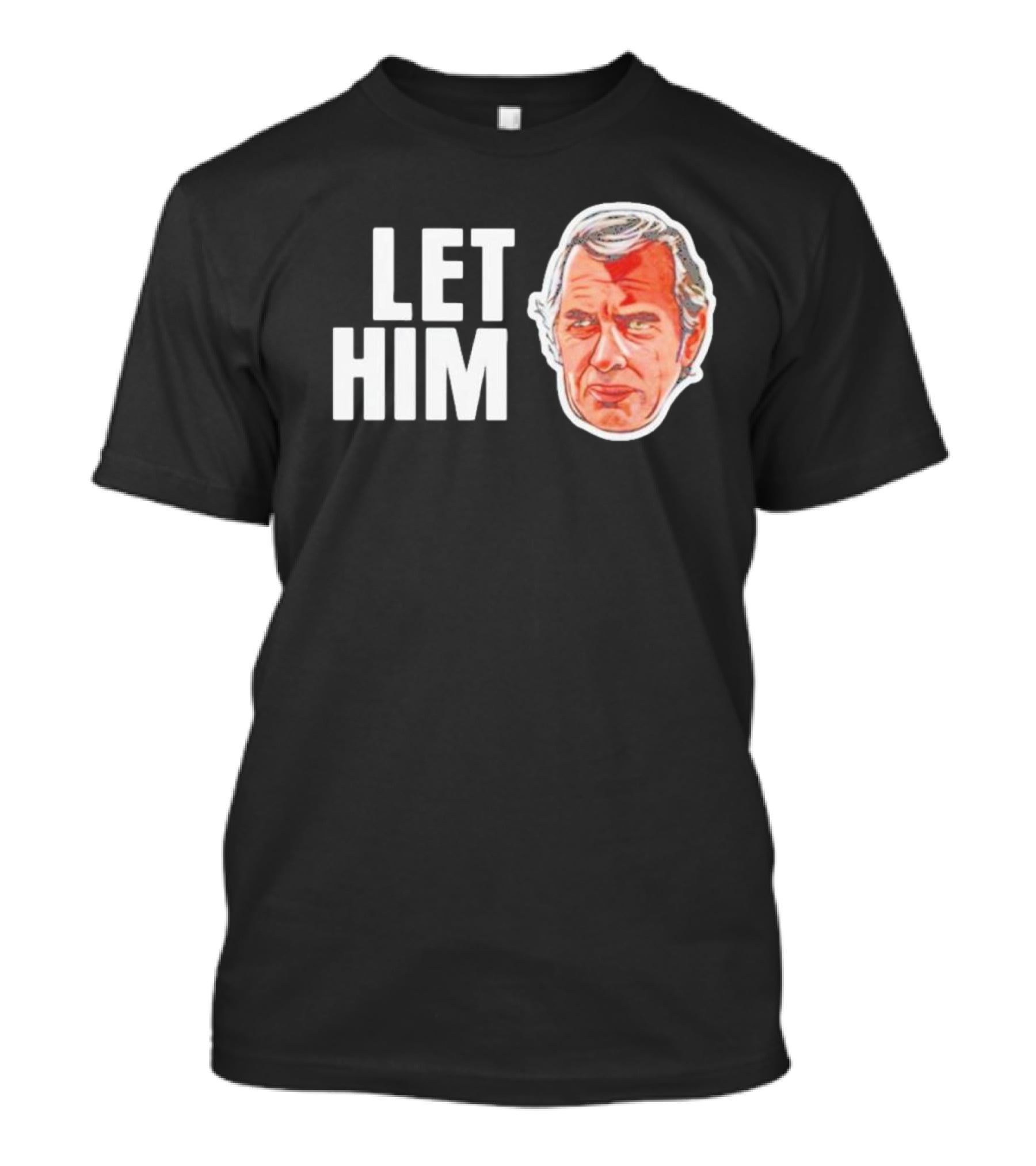 Jim Siedow Let Him Cook T-Shirt
