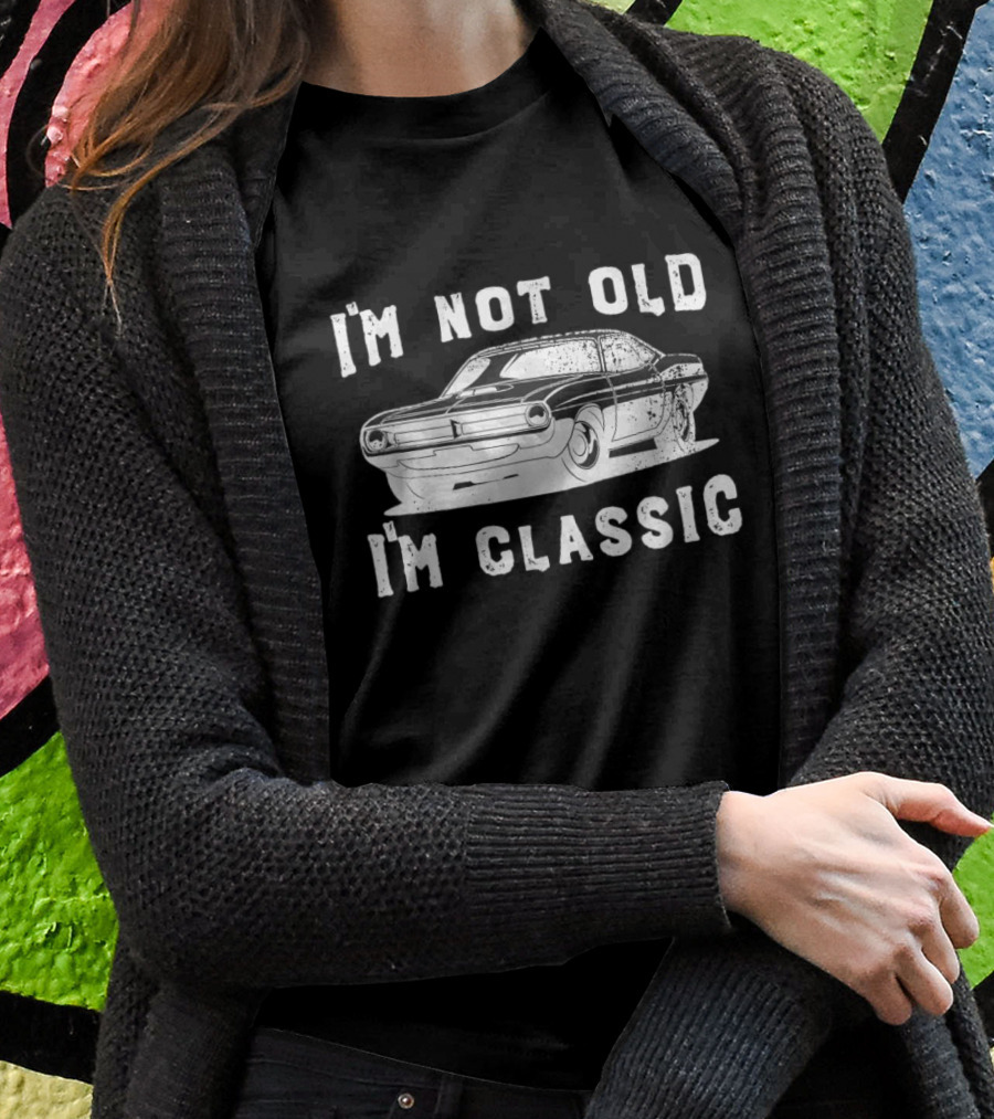 I'm Not Old I'm Classic Vintage Car Dad Joke Father's Day T-Shirt