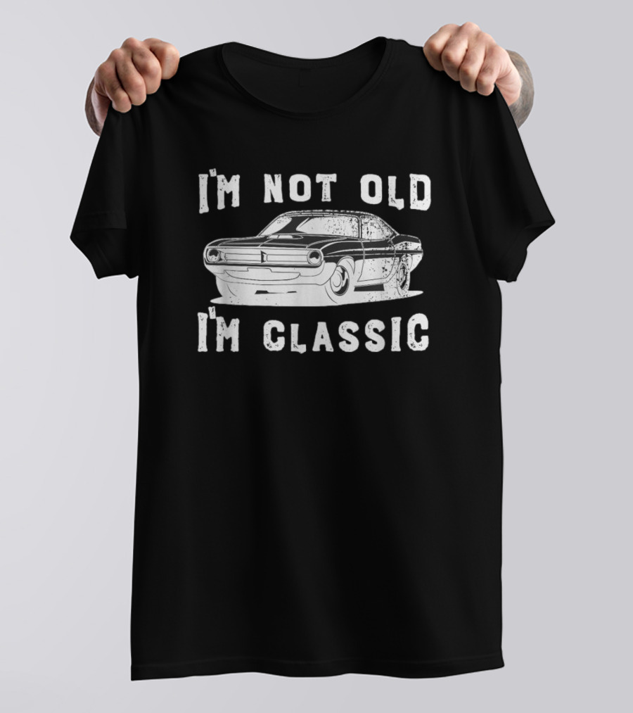 I'm Not Old I'm Classic Vintage Car Dad Joke Father's Day T-Shirt