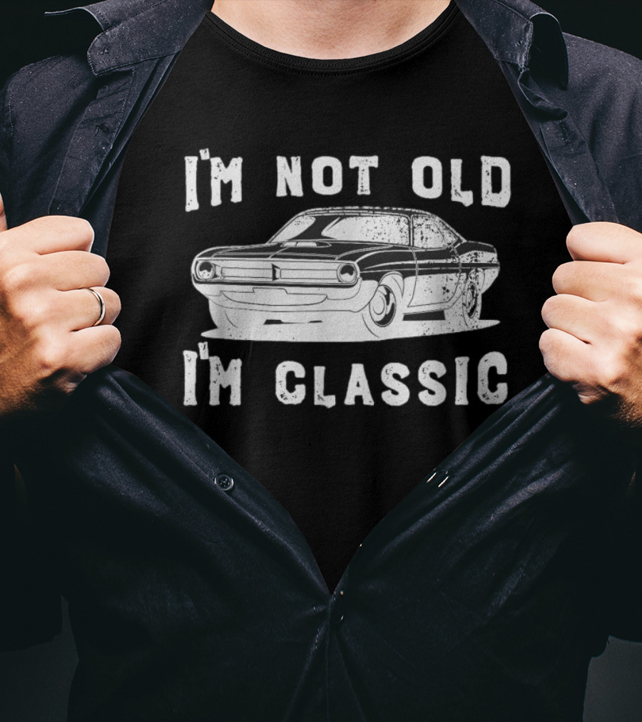 I'm Not Old I'm Classic Vintage Car Dad Joke Father's Day T-Shirt