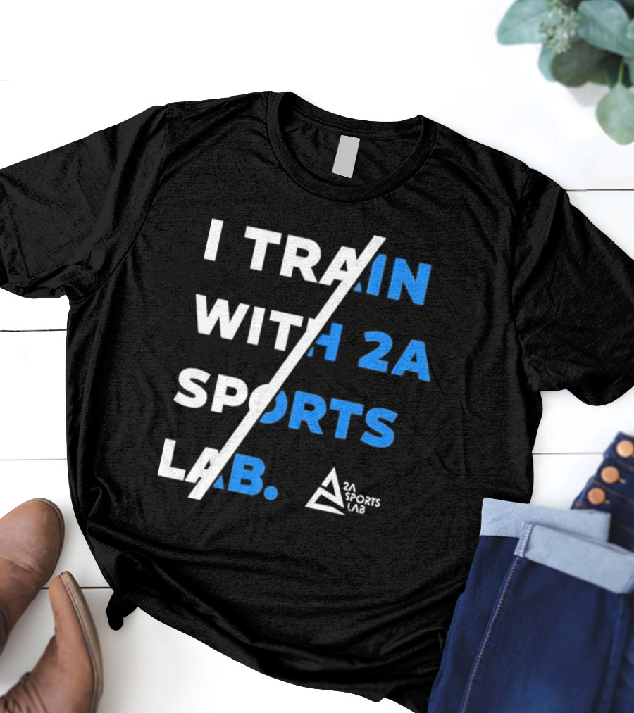 I Train With 2A Sports Lab 2A Sports Lab T-Shirt