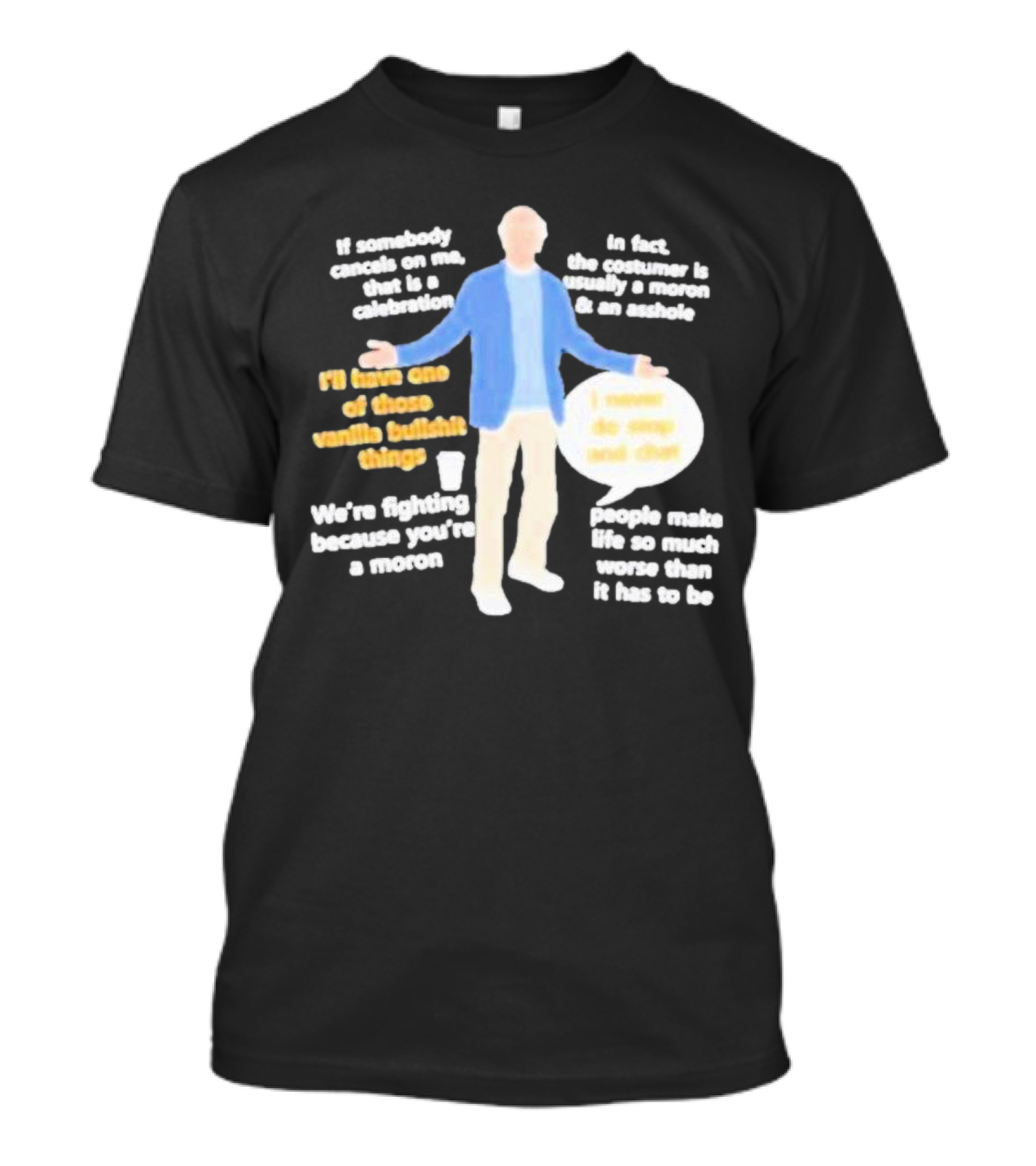 Larry David If Somebody Cancels On Me That Is A Celebration Vanilla Bullshit Moron Asshole T-Shirt