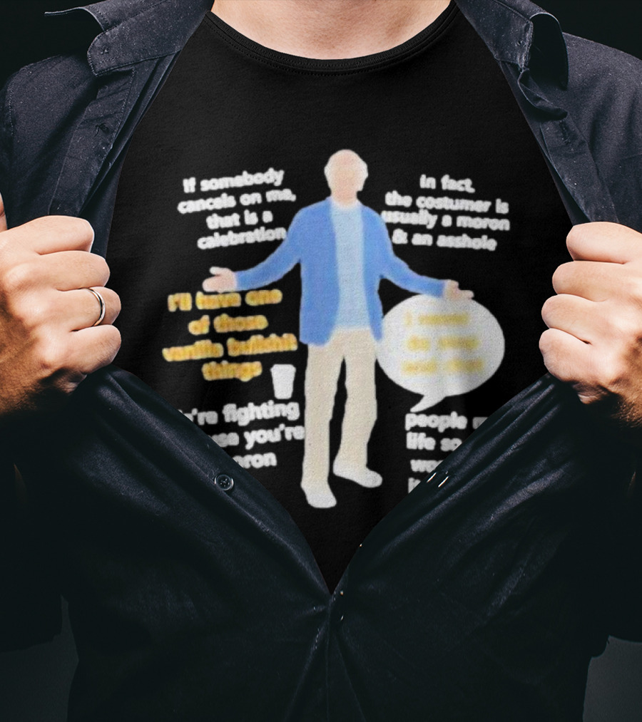 Larry David If Somebody Cancels On Me That Is A Celebration Vanilla Bullshit Moron Asshole T-Shirt