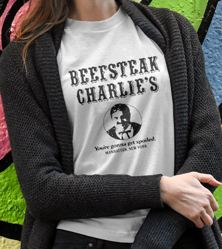 Beefsteak Charlie’s You’re Gonna Get Spoiled Manhattan New York T-Shirt