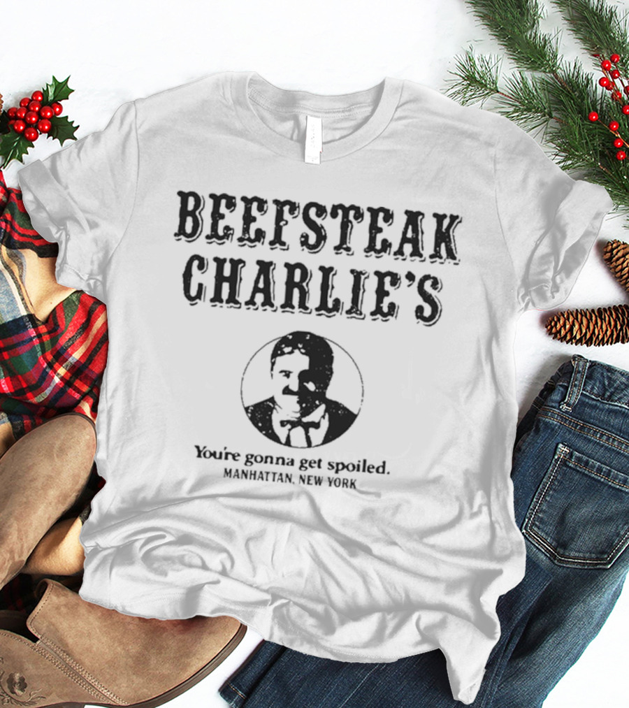 Beefsteak Charlie’s You’re Gonna Get Spoiled Manhattan New York T-Shirt