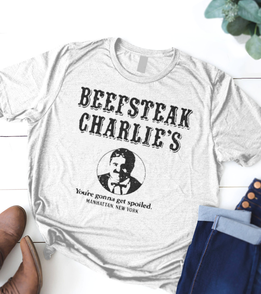 Beefsteak Charlie’s You’re Gonna Get Spoiled Manhattan New York T-Shirt