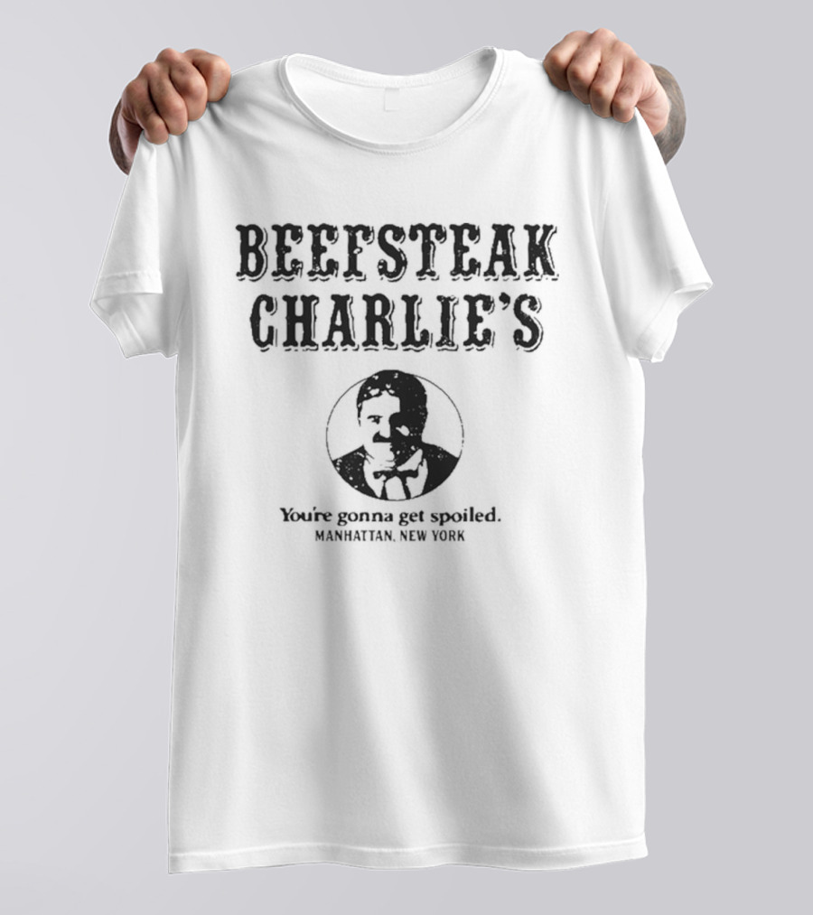 Beefsteak Charlie’s You’re Gonna Get Spoiled Manhattan New York T-Shirt