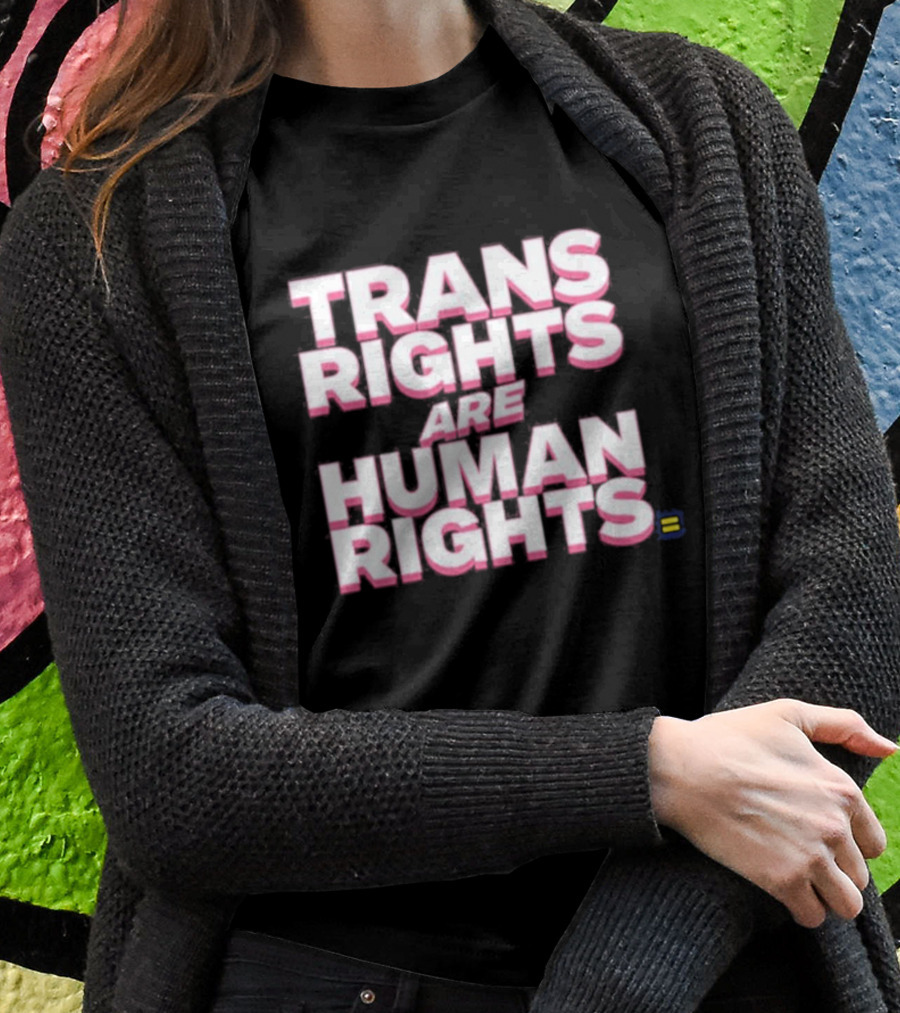 Trans Rights Are Human Rights Equality T-Shirt