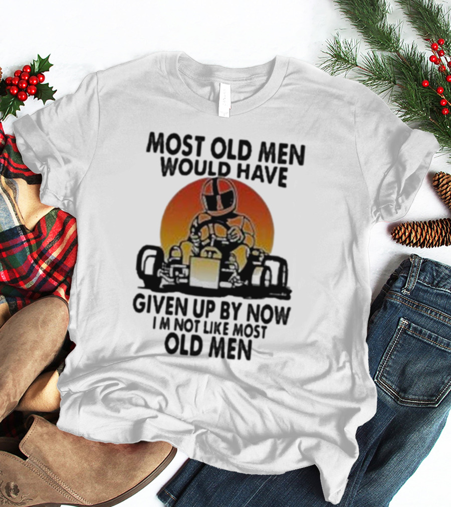 Most Old Men Would Have Given Up By Now I'm Not Like Most Old Men Kart Racing Sunset Helmet T-Shirt