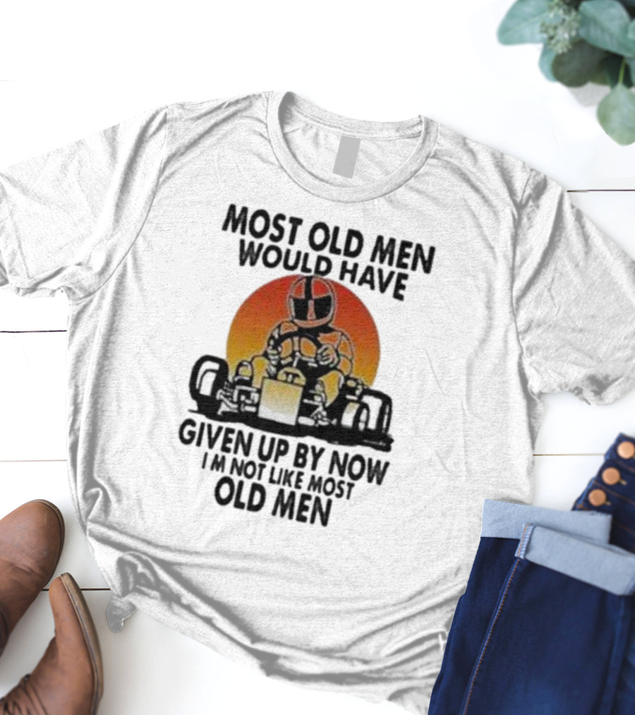 Most Old Men Would Have Given Up By Now I'm Not Like Most Old Men Kart Racing Sunset Helmet T-Shirt