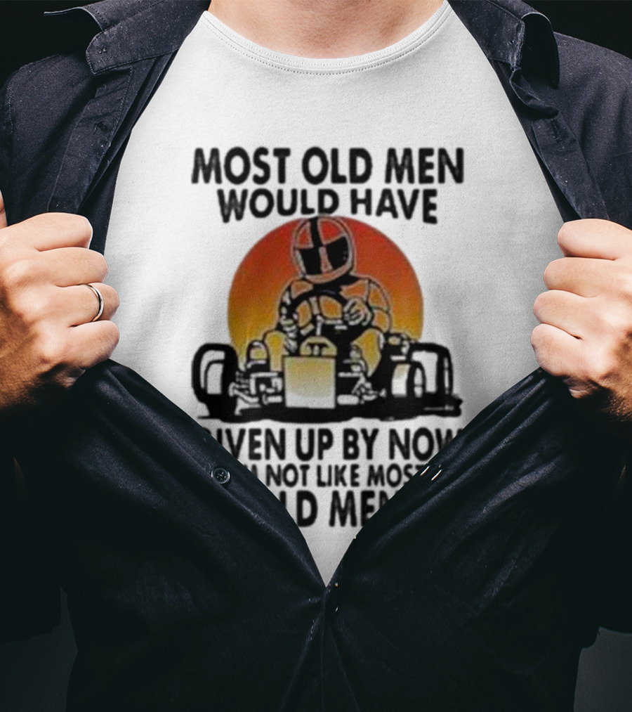 Most Old Men Would Have Given Up By Now I'm Not Like Most Old Men Kart Racing Sunset Helmet T-Shirt
