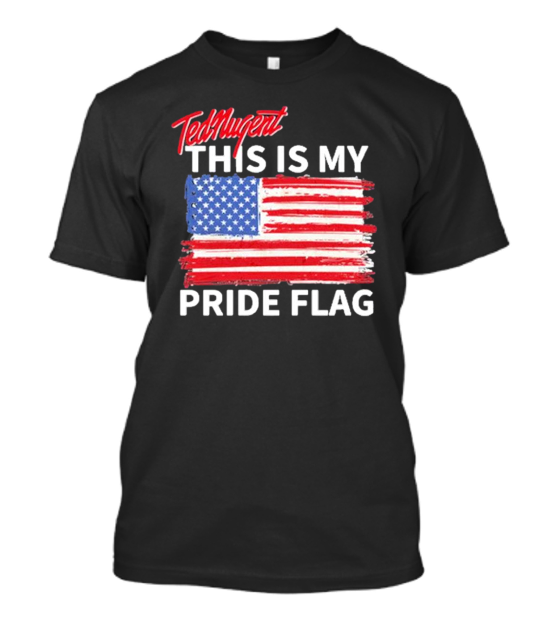 Ted Nugent American Flag This Is My Pride Flag Real America’s Voice T-Shirt