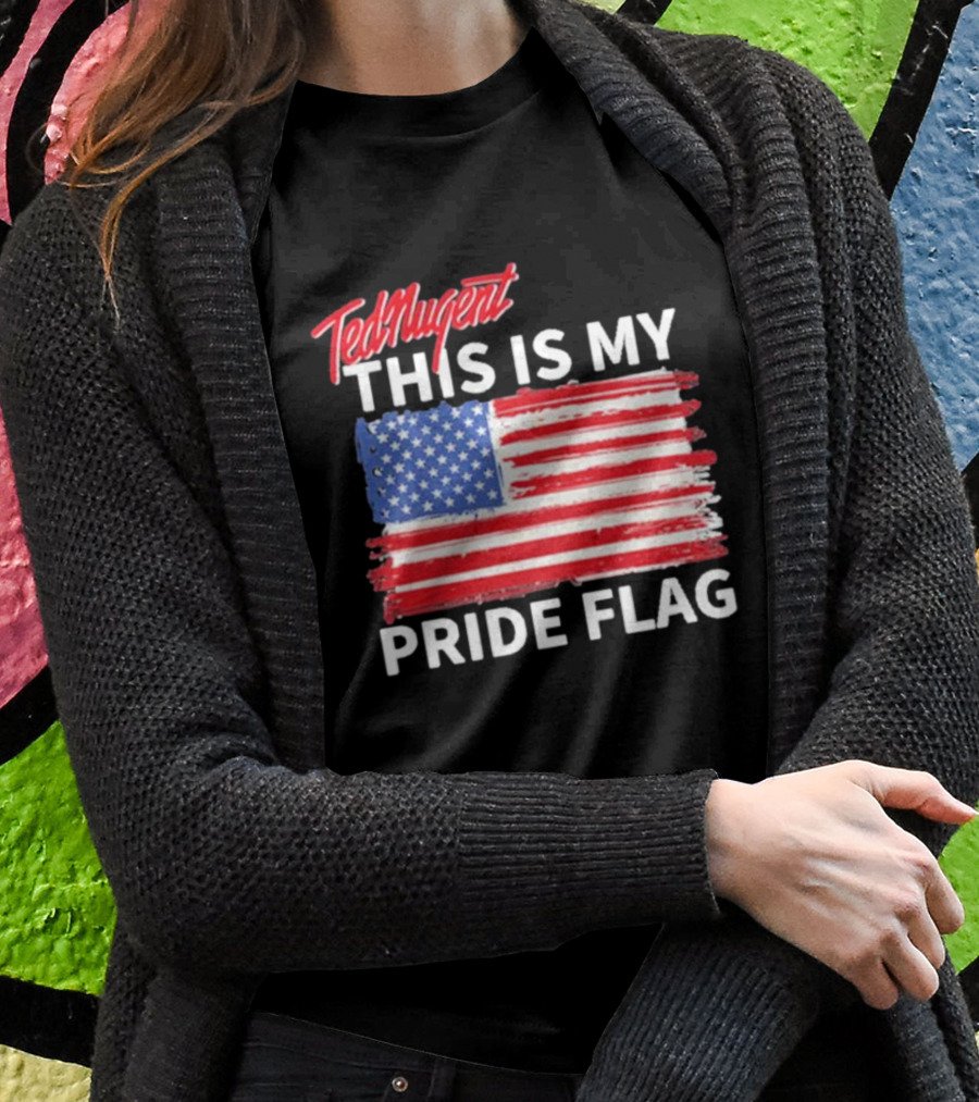Ted Nugent American Flag This Is My Pride Flag Real America’s Voice T-Shirt
