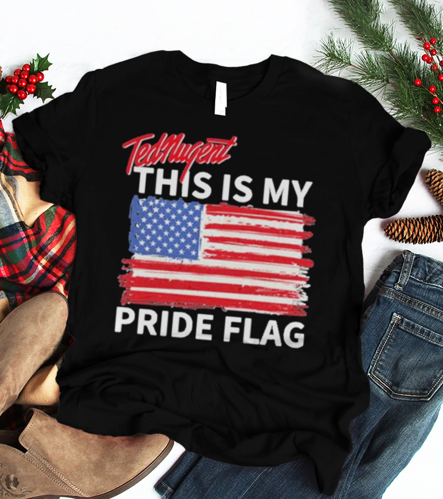 Ted Nugent American Flag This Is My Pride Flag Real America’s Voice T-Shirt