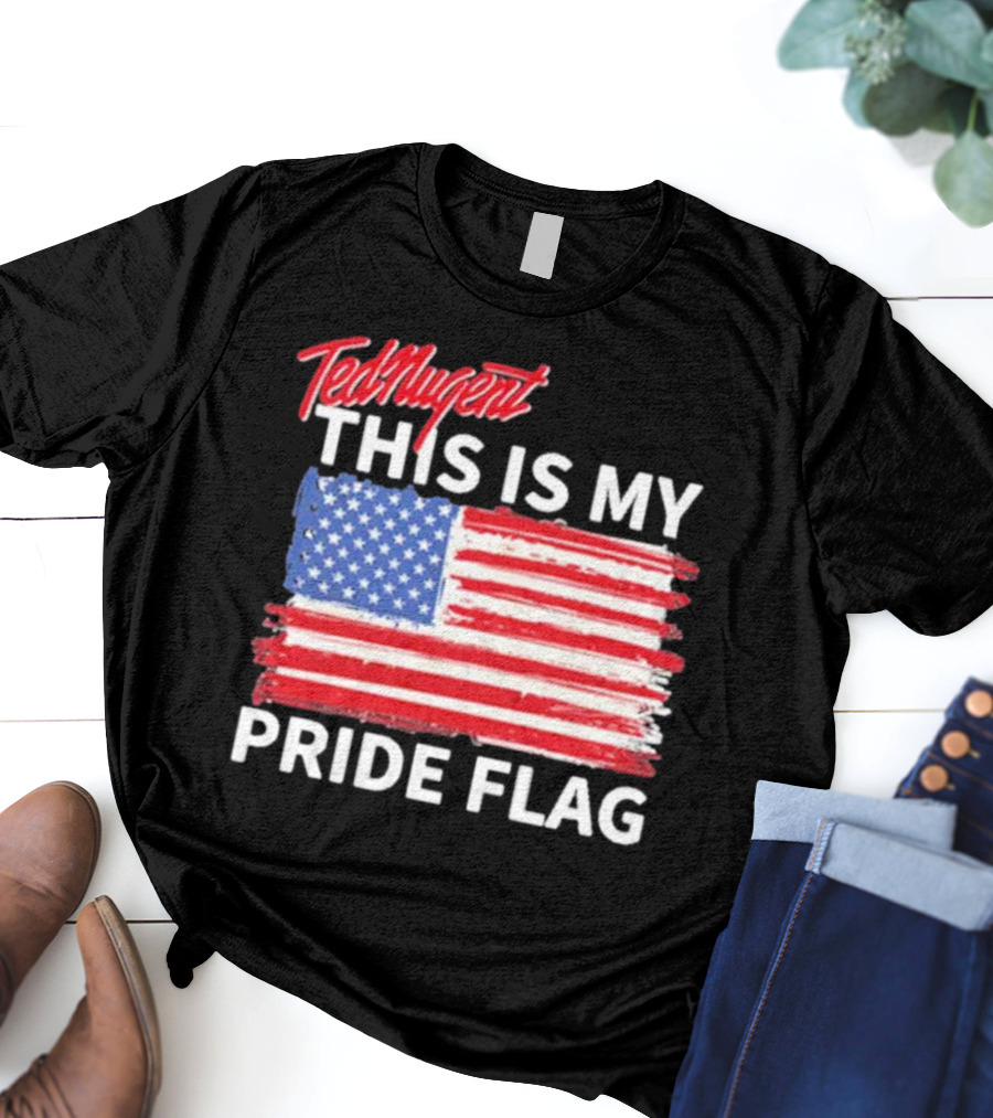 Ted Nugent American Flag This Is My Pride Flag Real America’s Voice T-Shirt