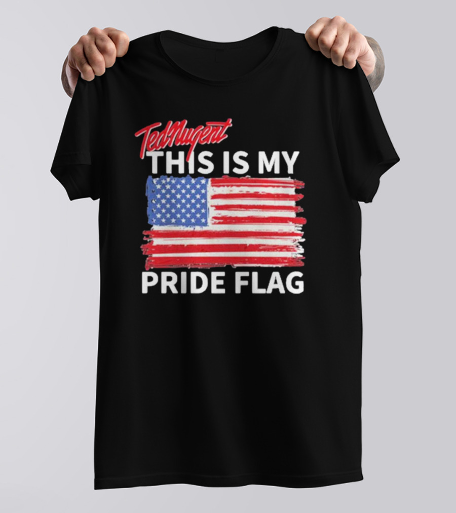 Ted Nugent American Flag This Is My Pride Flag Real America’s Voice T-Shirt