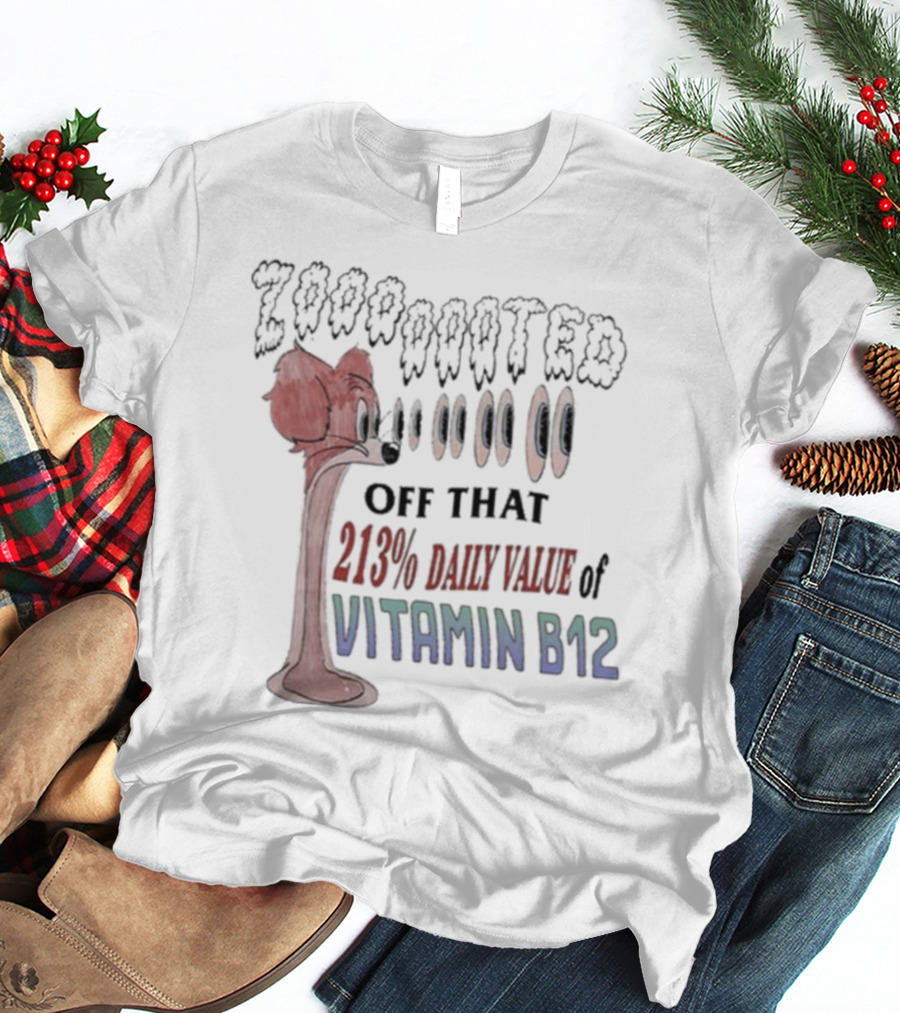 Zooted Off That 213% Daily Value Of Vitamin B12 Eyes Popping Red Cartoon Character T-Shirt
