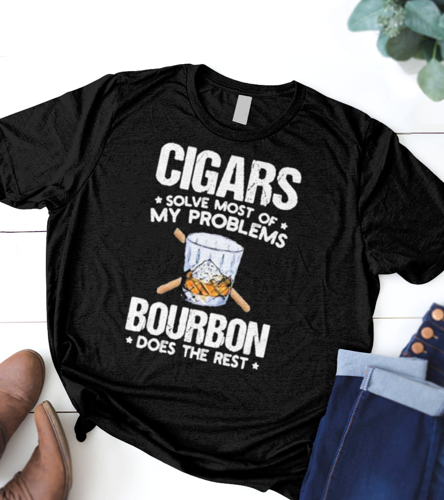 Cigars Solve Most Of My Problems Bourbon Does The Rest T-Shirt