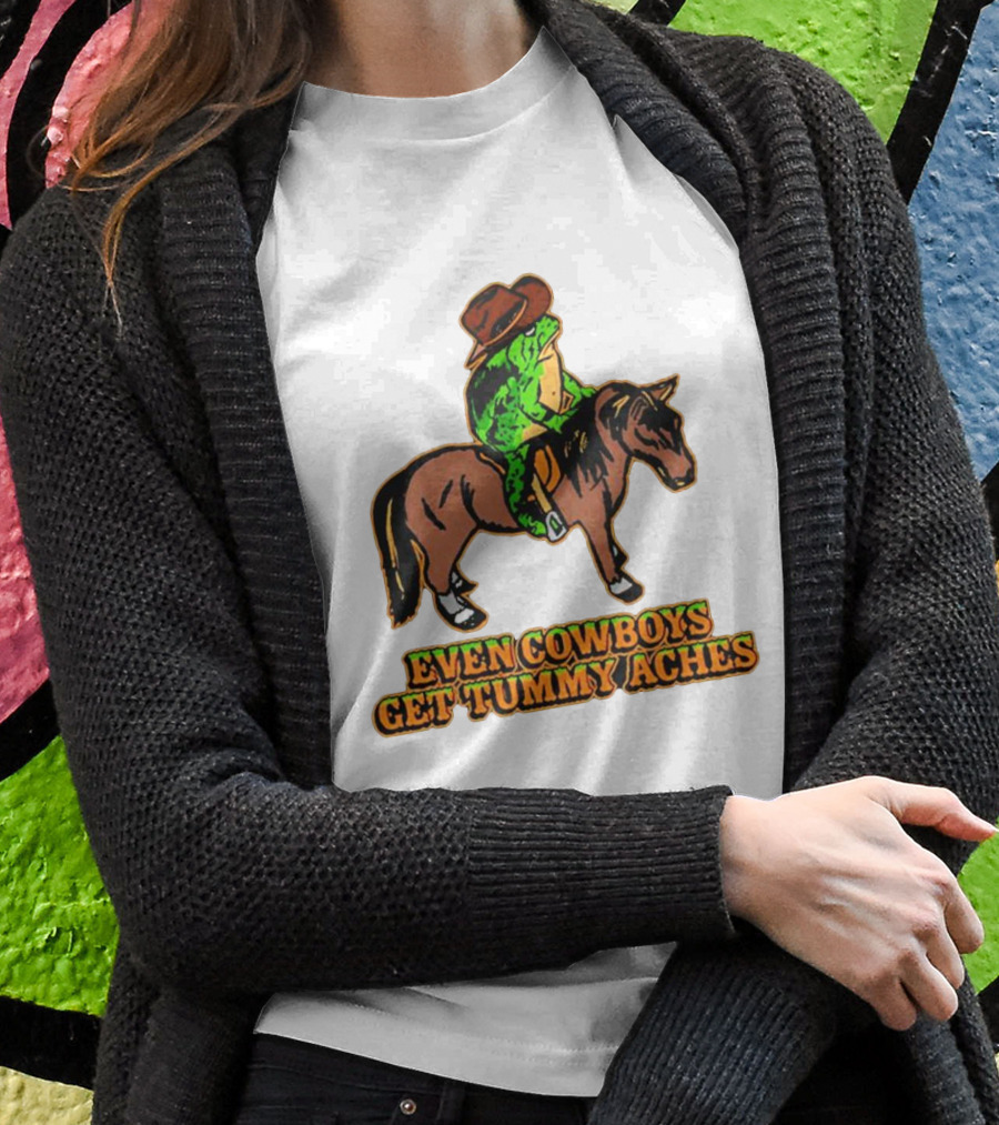Even Cowboys Get Tummy Aches Cowboy Riding Horse T-Shirt