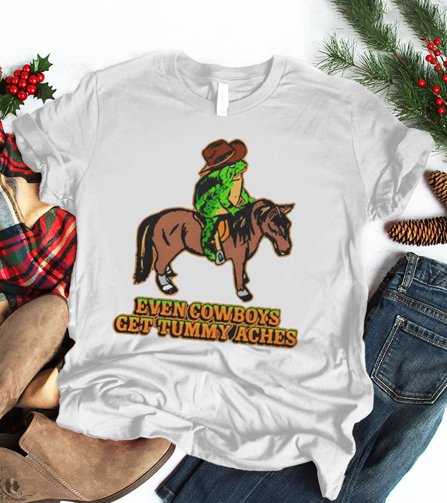 Even Cowboys Get Tummy Aches Cowboy Riding Horse T-Shirt