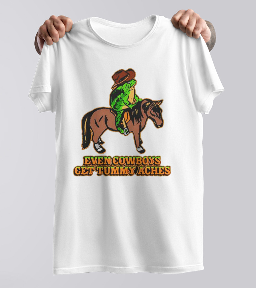 Even Cowboys Get Tummy Aches Cowboy Riding Horse T-Shirt