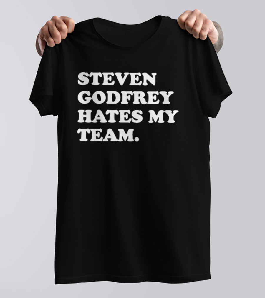 Steven Godfrey Dislikes My Favorite Team T-Shirt