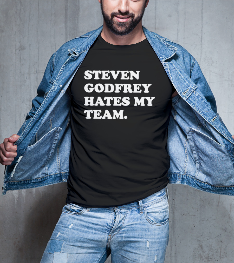 Steven Godfrey Dislikes My Favorite Team T-Shirt