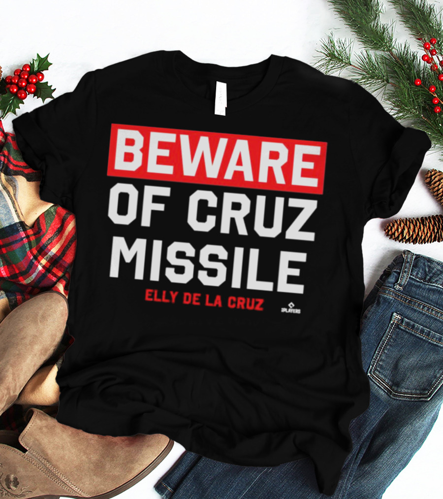 Beware Of Cruz Missile Elly De La Cruz Cincinnati Players Baseball T-Shirt