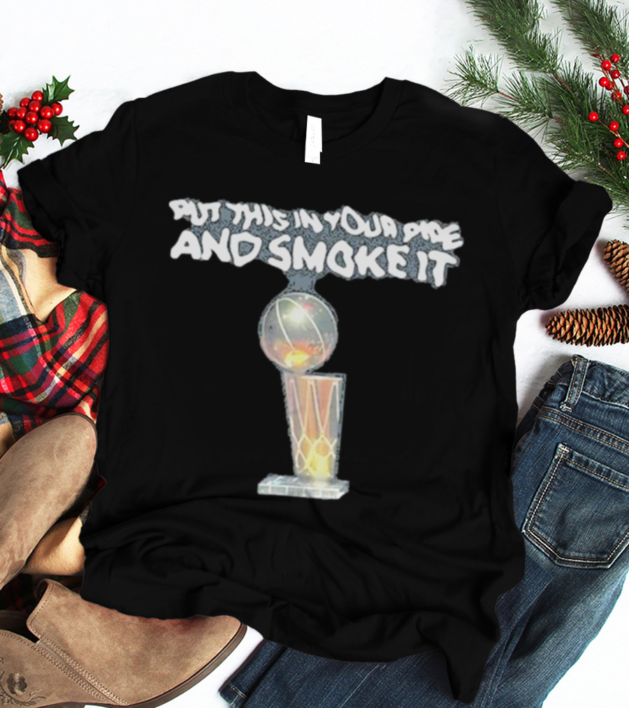 Denver Nuggets Michael Malone Put This In Your Pipe And Smoke It Trophy T-Shirt