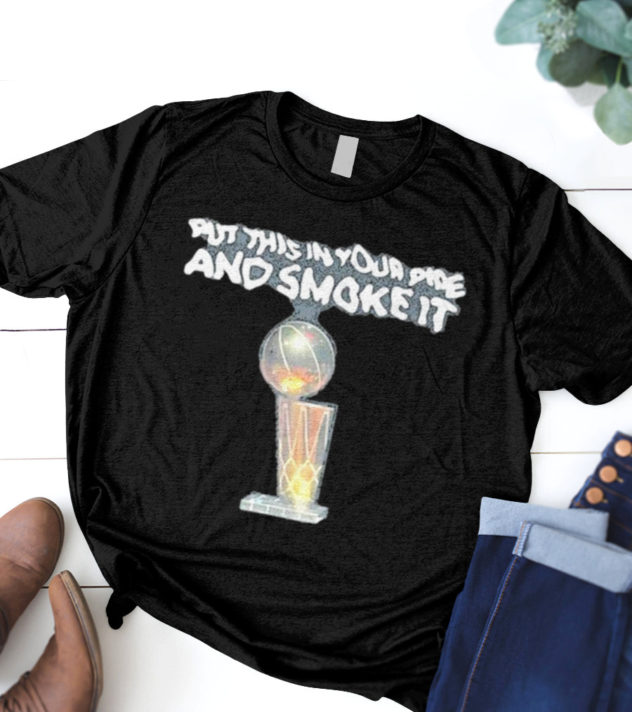 Denver Nuggets Michael Malone Put This In Your Pipe And Smoke It Trophy T-Shirt