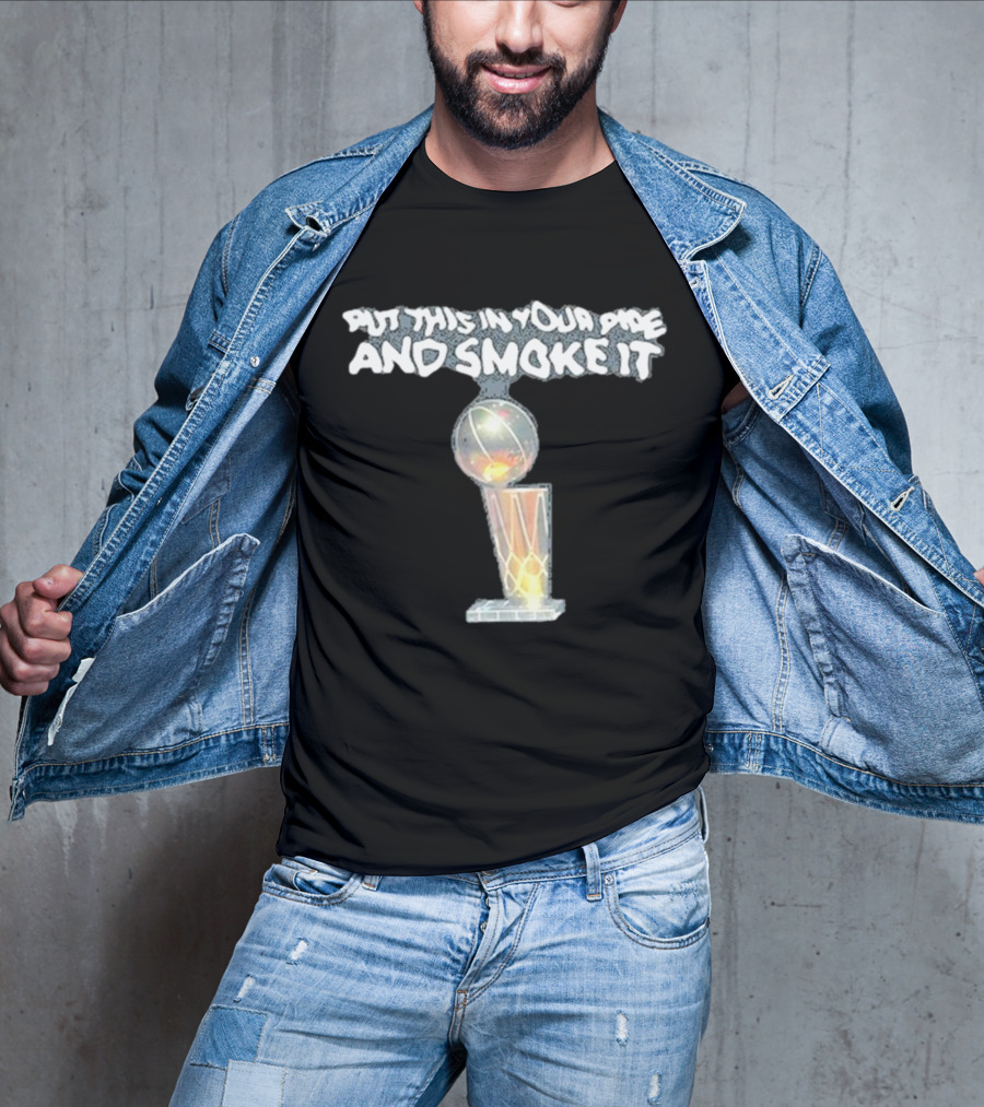 Denver Nuggets Michael Malone Put This In Your Pipe And Smoke It Trophy T-Shirt