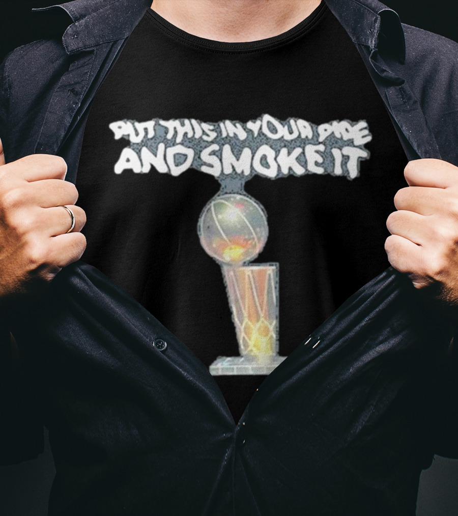 Denver Nuggets Michael Malone Put This In Your Pipe And Smoke It Trophy T-Shirt