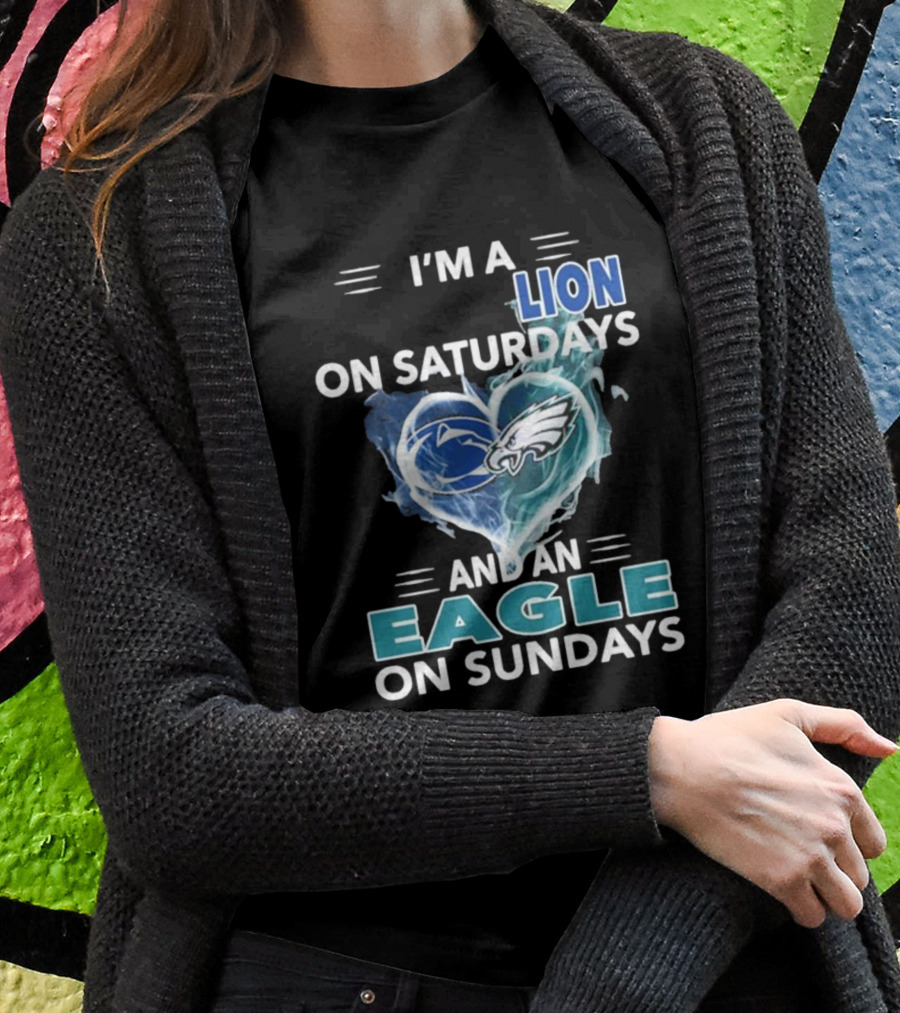 I’m A Nittany Lion On Saturdays And An Eagle On Sundays T-Shirt