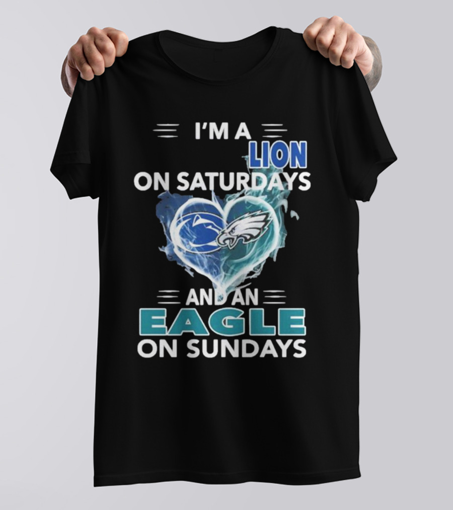 I’m A Nittany Lion On Saturdays And An Eagle On Sundays T-Shirt