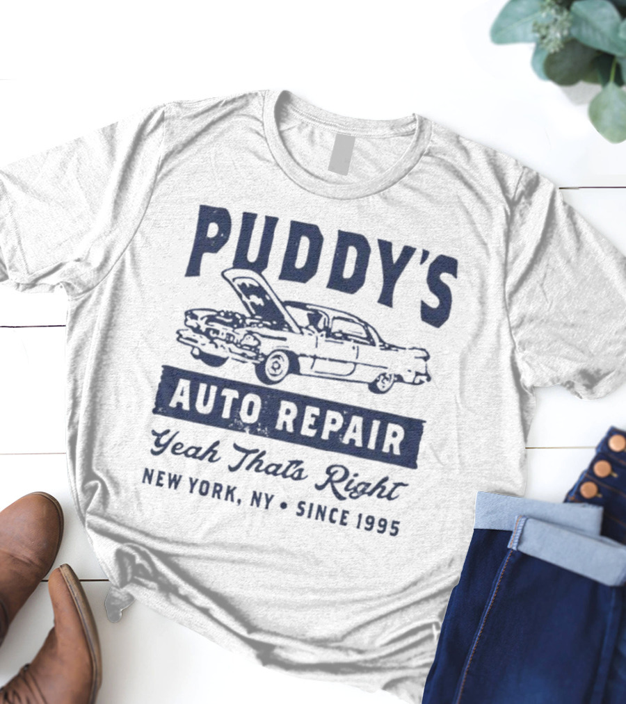 Puddy's Auto Repair Yeah That's Right New York NY Since 1995 T-Shirt