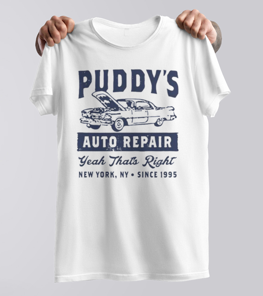 Puddy's Auto Repair Yeah That's Right New York NY Since 1995 T-Shirt