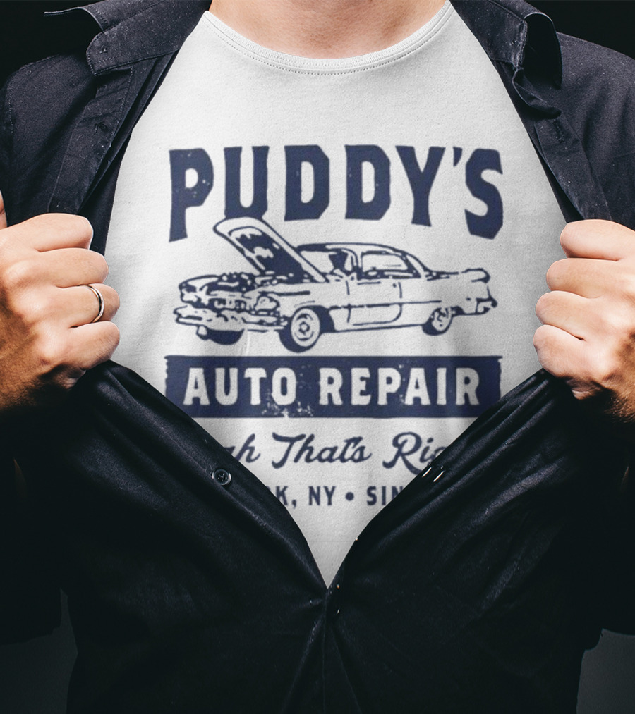 Puddy's Auto Repair Yeah That's Right New York NY Since 1995 T-Shirt