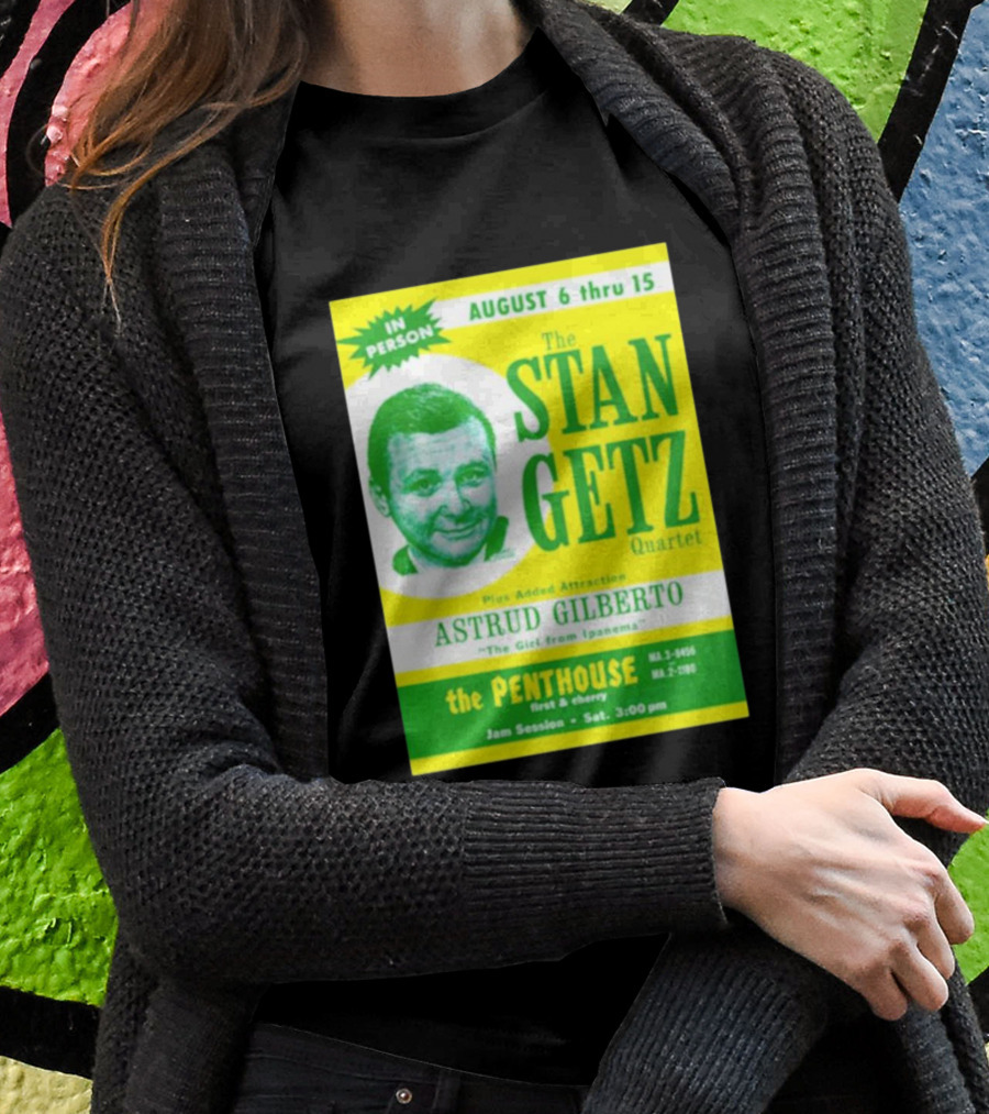 August Concert Featuring The Stan Getz Quartet With Astrud Gilberto At The Penthouse 1960s Bossa Nova Jazz Session T-Shirt