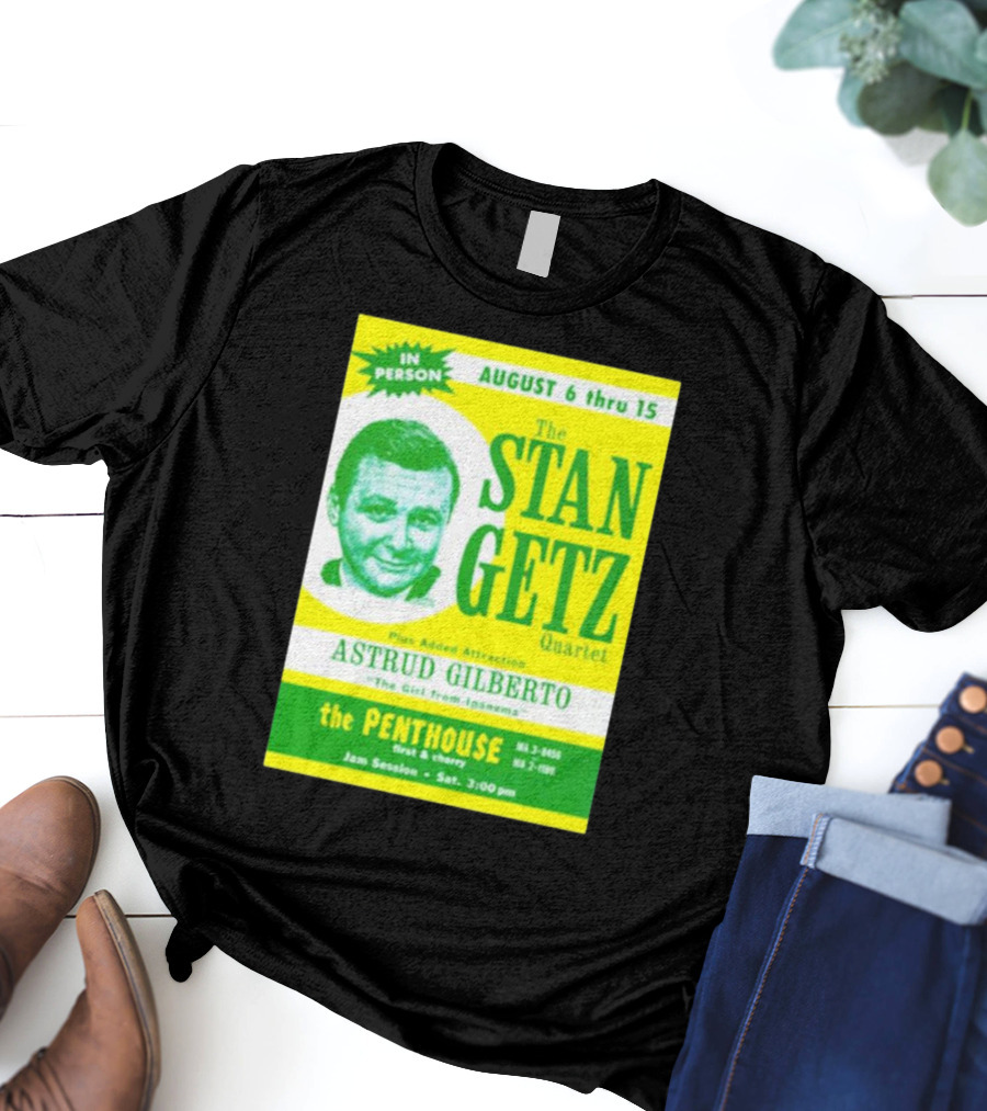 August Concert Featuring The Stan Getz Quartet With Astrud Gilberto At The Penthouse 1960s Bossa Nova Jazz Session T-Shirt