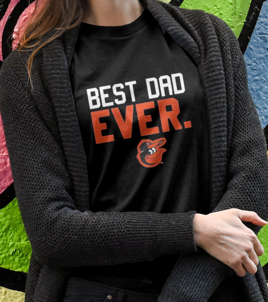 Baltimore Orioles Black Best Dad Ever T-Shirt