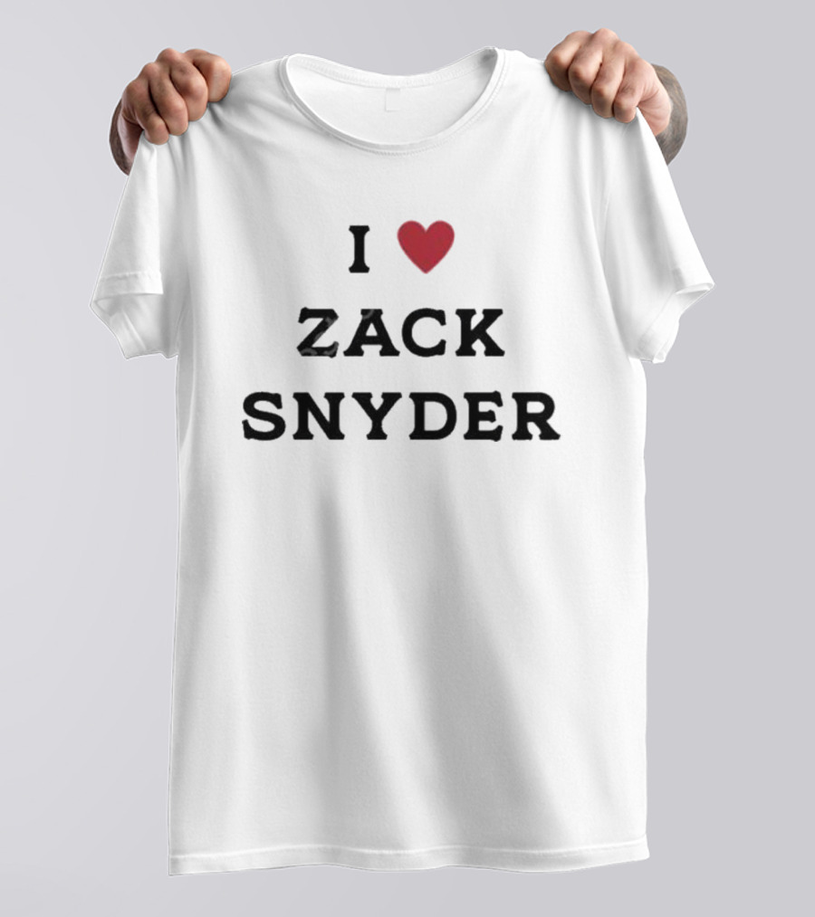 I Love Zack Snyder T-Shirt