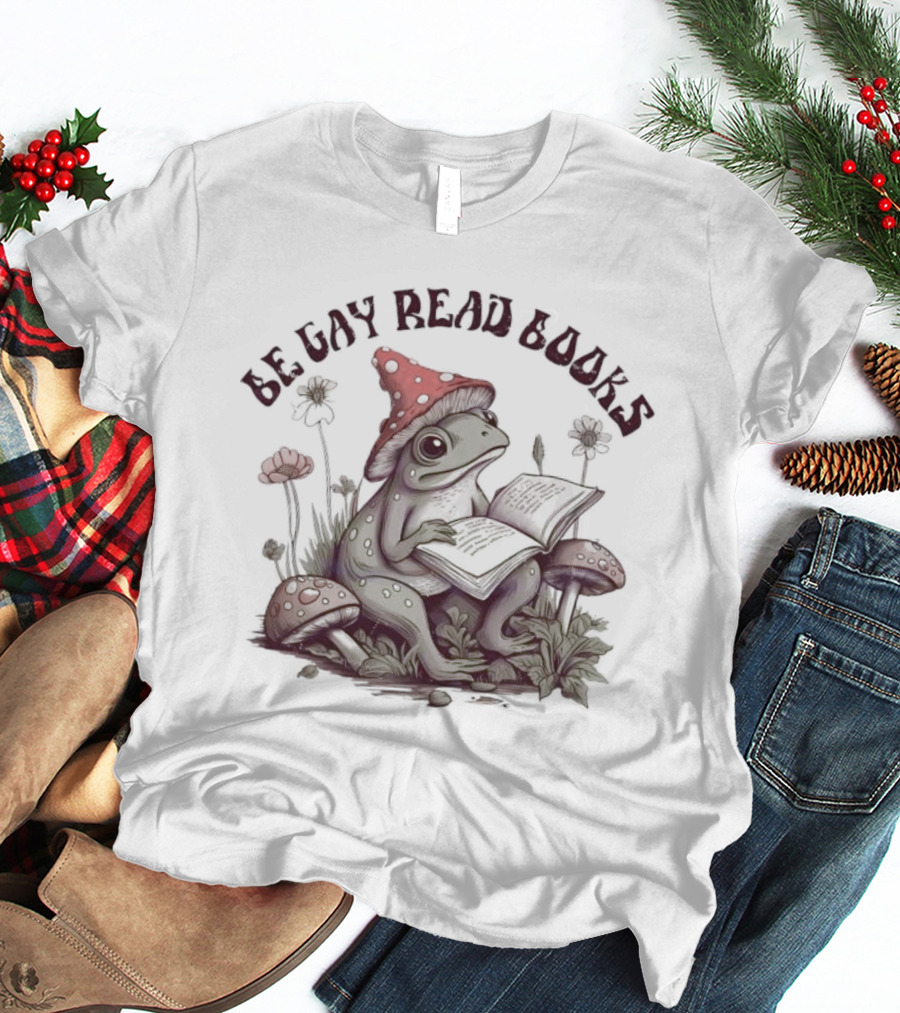 Be Gay Read Books Funny Frog With Mushroom Hat Reading In Nature T-Shirt
