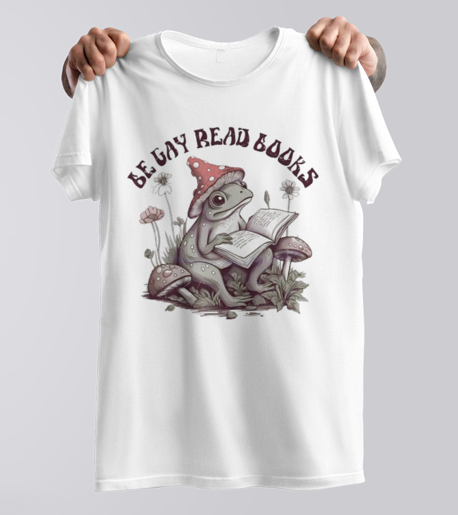 Be Gay Read Books Funny Frog With Mushroom Hat Reading In Nature T-Shirt