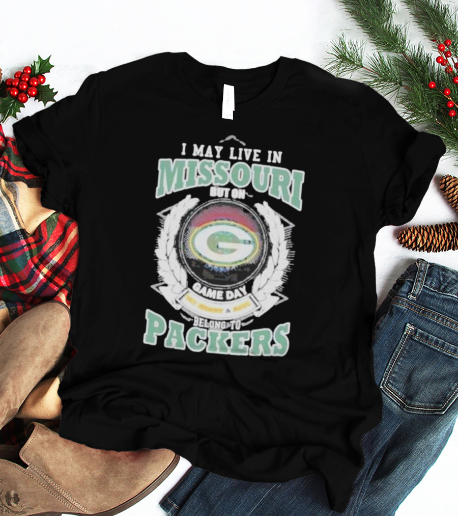 I May Live In Missouri But On Game Day Belong To Packers T-Shirt