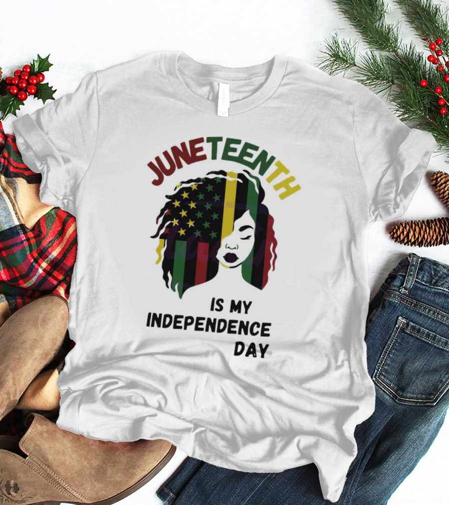 Juneteenth Is My Independence Day With Black American Flag Afro T-Shirt