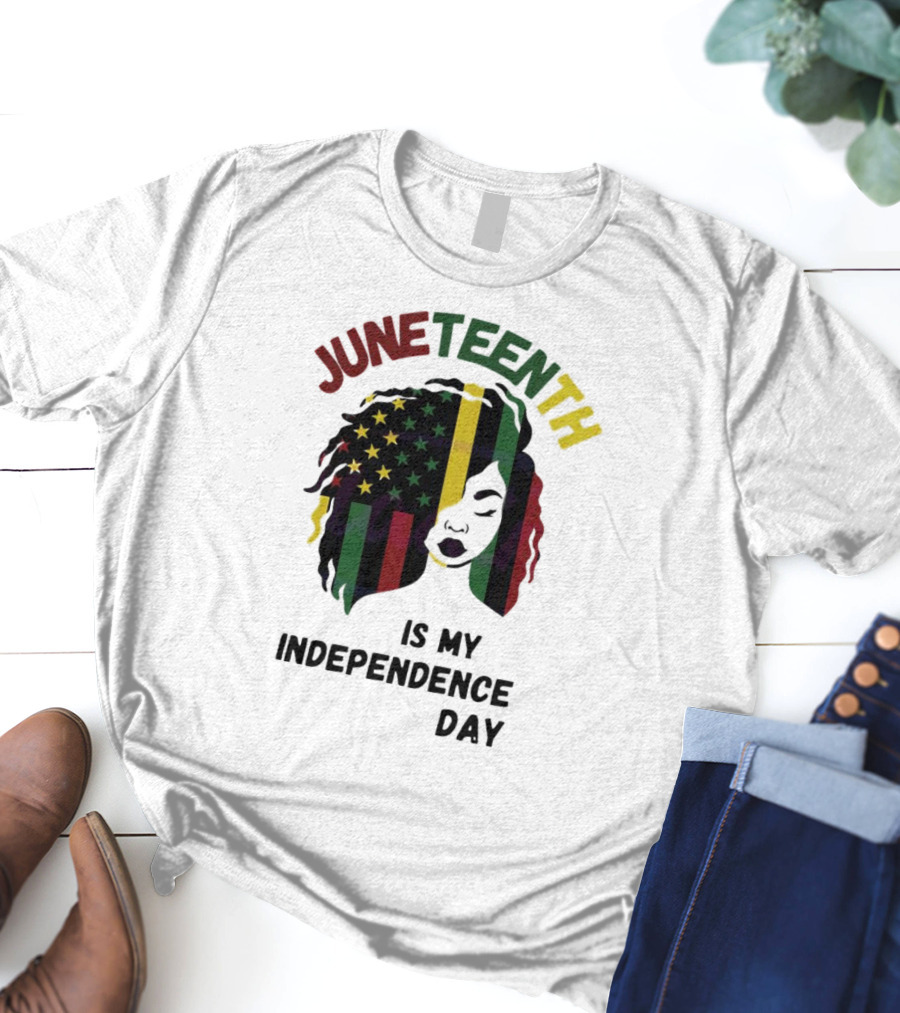 Juneteenth Is My Independence Day With Black American Flag Afro T-Shirt