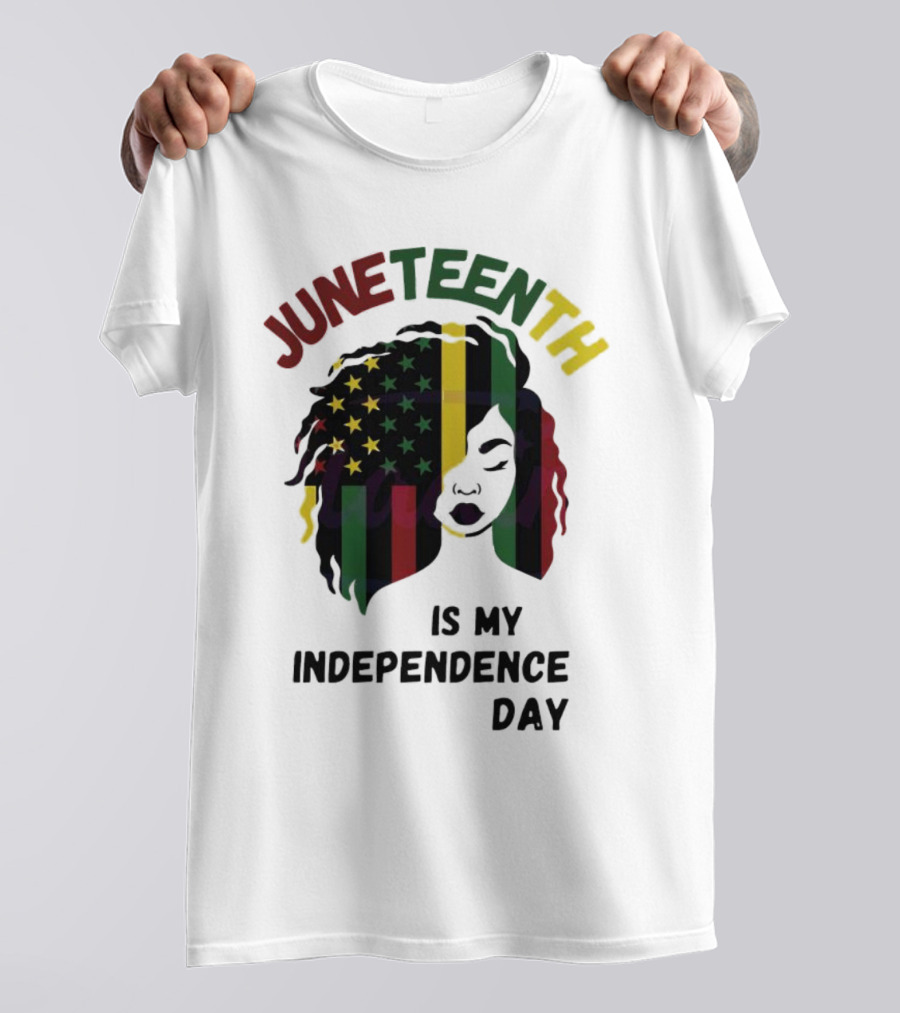 Juneteenth Is My Independence Day With Black American Flag Afro T-Shirt