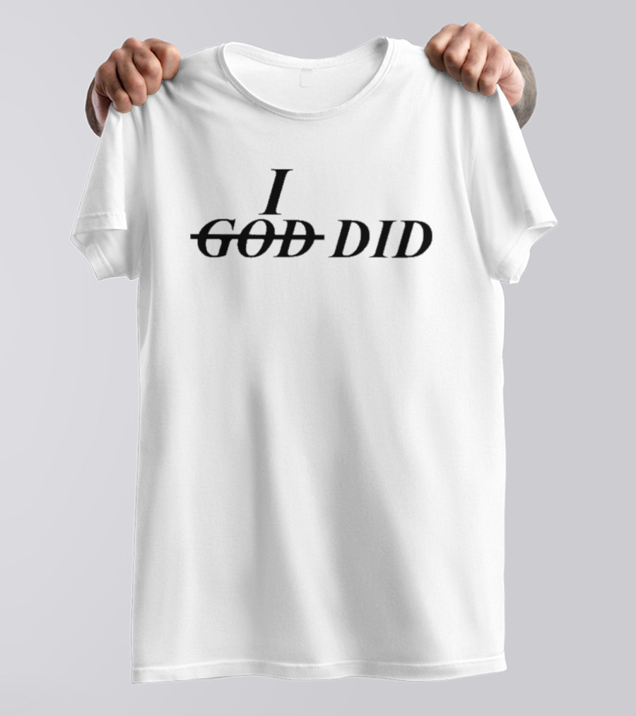 I Did Strikethrough God T-Shirt