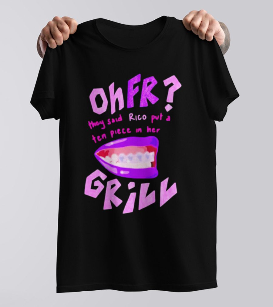 Ohfr Rico They Said Rico Put A Ten Piece In Her Grill T-Shirt