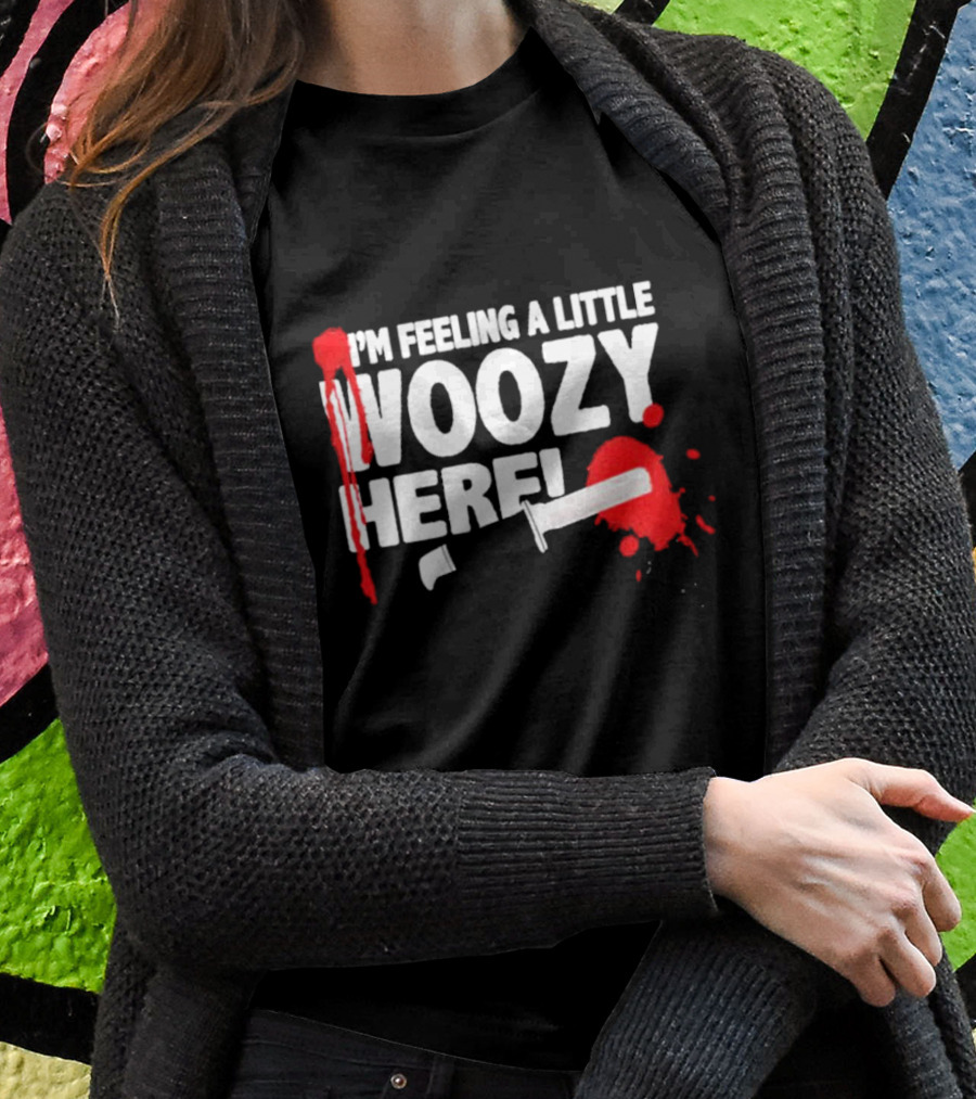 I'm Feeling A Little Woozy Here T-Shirt